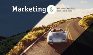 A vintage convertible car drives along a winding road surrounded by greenery under a blue sky. The text reads, "Marketing & The Art of Reaching Your Destination.