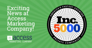 Green background with rays, featuring text: "Exciting News at Access Marketing Company!" Logo reads "Inc. 5000 America's Fastest-Growing Private Companies." Access Marketing Company logo displayed at the bottom left.