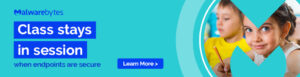 Banner image with Malwarebytes logo. Text reads: "Class stays in session when endpoints are secure." Features a young child in a classroom setting smiling at the camera. A "Learn More" button is present.