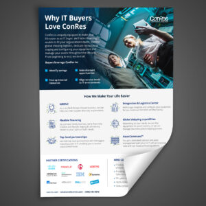 A flyer titled "Why IT Buyers Love ConRes" showcases company benefits like savings, expertise access, and streamlined processes. Includes partner certifications and client logos at the bottom. Contact info: solutions@conres.com, (888) 643-0010.