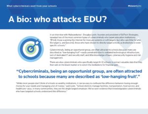 An infographic titled "A bio: who attacks EDU?" discusses how cybercriminals target educational institutions. It highlights motivations, methods like selling data or leveraging school networks, and refers to a narrative by Douglas Levin of EdTech Strategies.