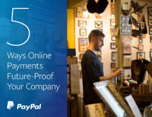 A man uses a payment terminal at a counter. The text on the image reads: "5 Ways Online Payments Future-Proof Your Company." It features the PayPal logo.